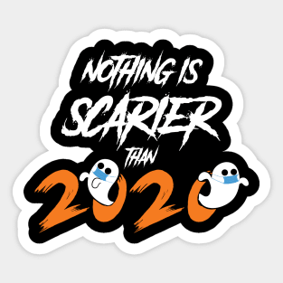 nothing is scarier than 2020 Sticker